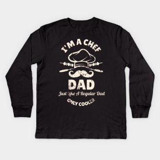 I'm A Chef Dad Just Like A Regular Dad Only Cooler Kids Long Sleeve T-Shirt